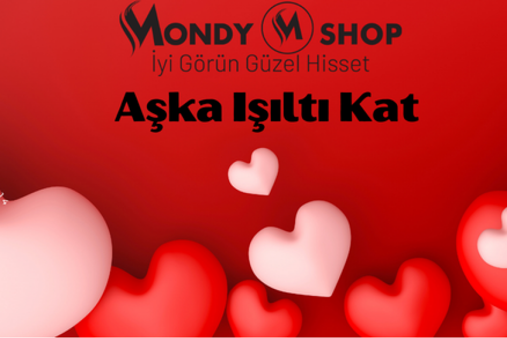 Aşkla Gelen İndirimler Mondy Shop’ta: Sevgililer Günü’ne Özel Fırsatlar!